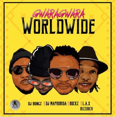 DJ Bongz, DJ Maphorisa, DJ Buckz, L.A.X & Bizzouch - GwaraGwara Worldwide