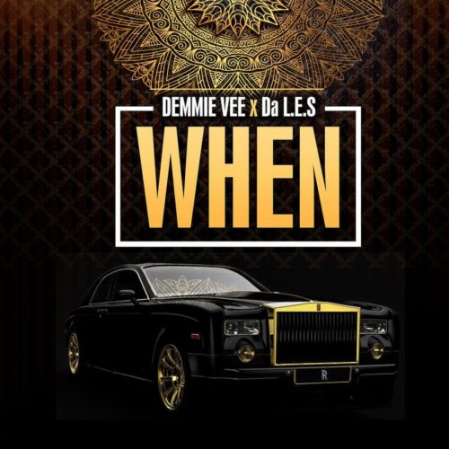 Demmie Vee - When feat. Da L.E.S [New Song]