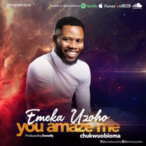 download Emeka Uzoho - 'You Amaze Me' (Chukwuobioma)
