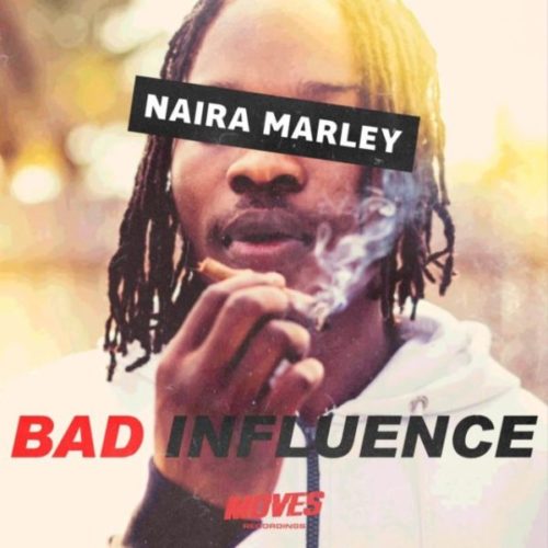 download Naira Marley - Bad Influence
