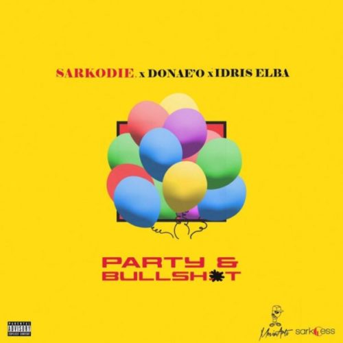 download Sarkodie - Party N Bullsh*t ft. Donae’O, Idris Elba