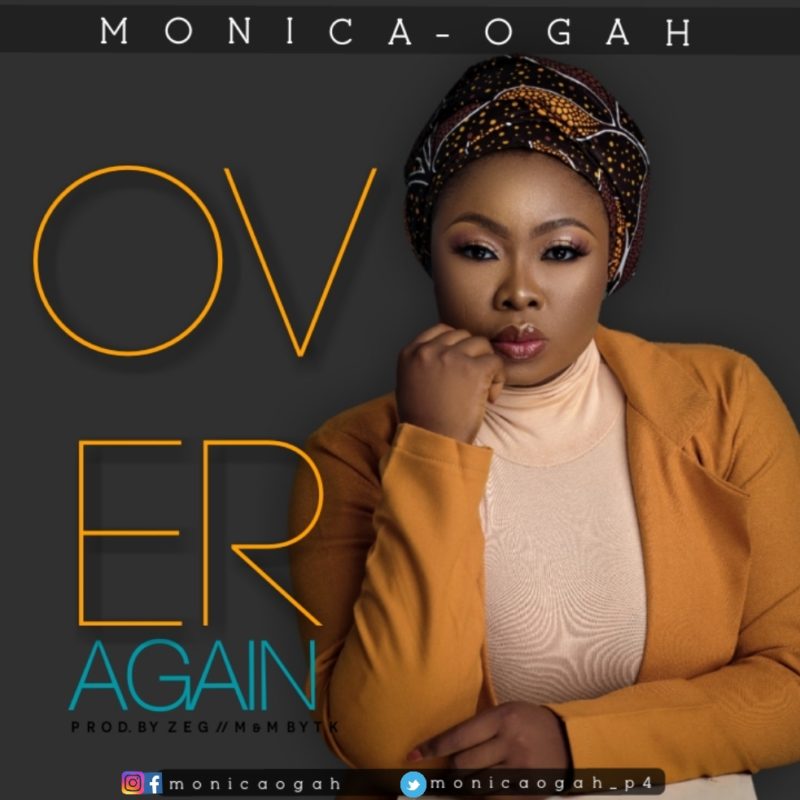 download Press play & download DOWNLOAD MP3: Monica Ogah - Over Again mp3