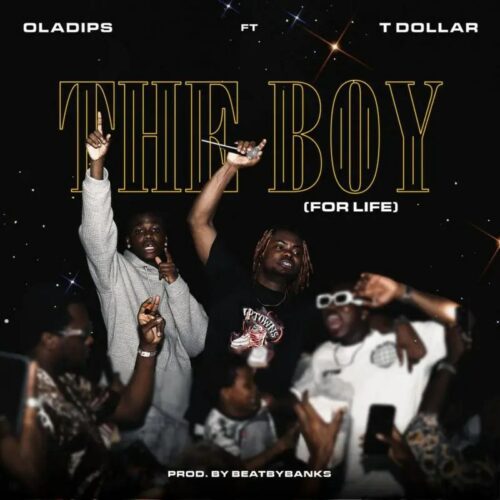 OlaDips ft T Dollar – The Boy (For Life)