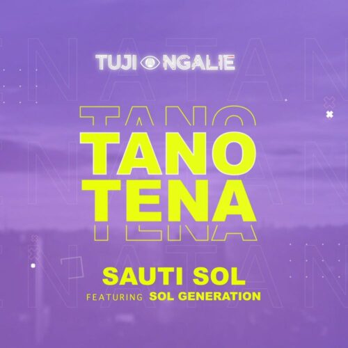 Sauti Sol ft Nviiri The Storyteller & Bensoul – Tano Tena