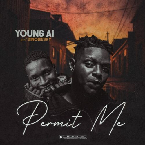Young AI ft Zinoleesky – Permit Me