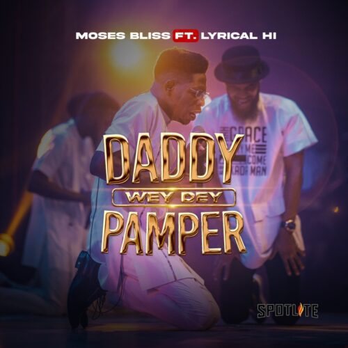 download Moses Bliss - Daddy Wey Dey Pamper