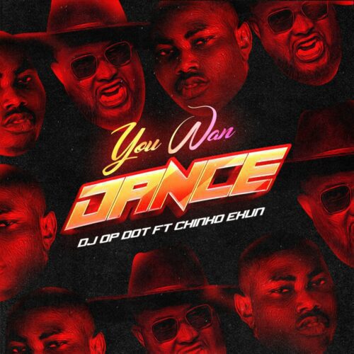 DJ OP Dot ft Chinko Ekun – You Wan Dance