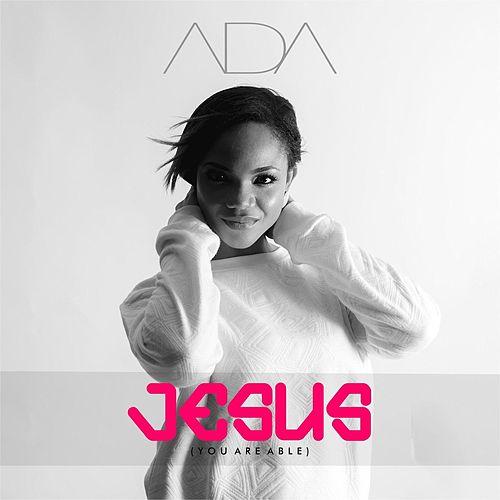Minister Ada Ehi - Jesus You Are Able mp3 download