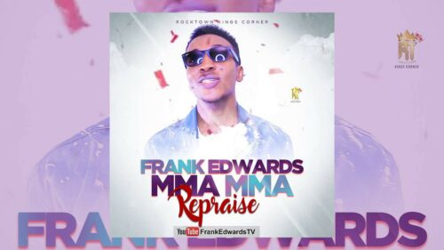Mma Mma by Frank Edwards mp3 download