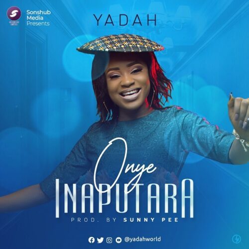 Onye Inaputara by Yadah mp3 download