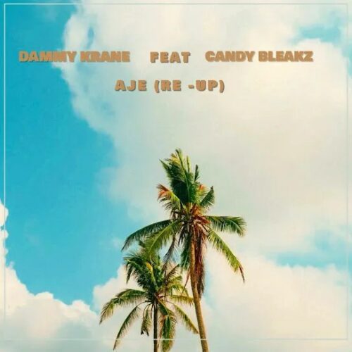Dammy Krane ft Candy Bleakz - Aje (Re-Up)