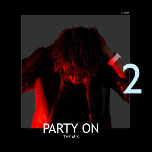 DJ Lawy – Party On The Mix 2 (Mixtape)