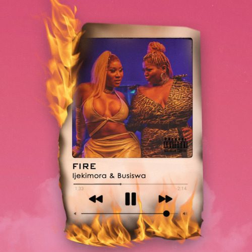 Ijekimora ft Busiswa – Fire
