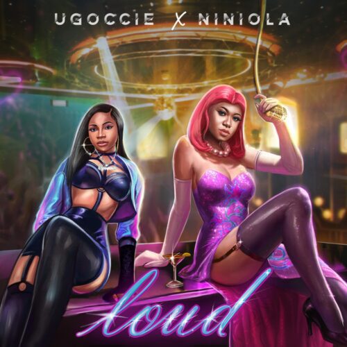 Ugoccie ft Niniola &#8211; Loud