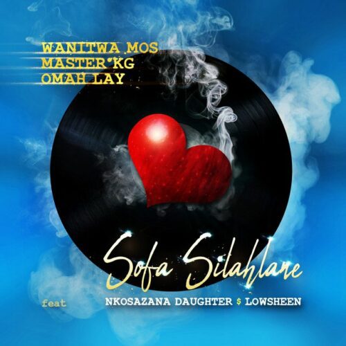 Wanitwa Mos, Master KG, Lowsheen & Nkosazana Daughter – Sofa Silahlane (Remix) ft. Omah Lay