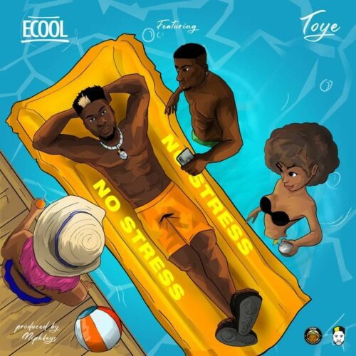 Ecool ft Toyé – No Stress